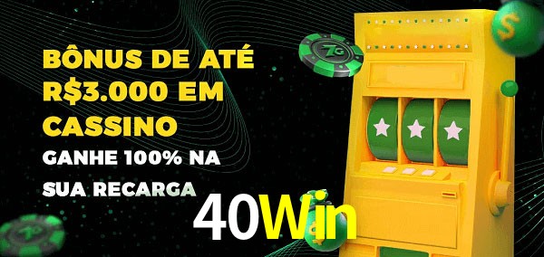 40Win melhor bônus de depósito